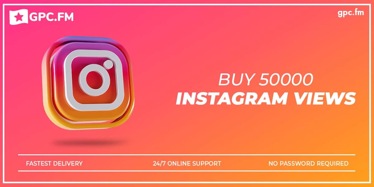 Buy 50000 Instagram Views