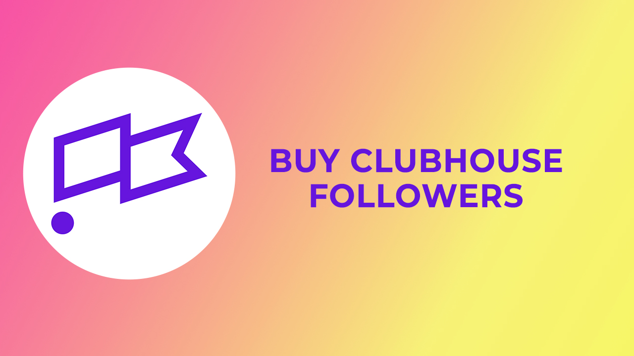 buy-clubhouse-followers-9-99-100-real-fast